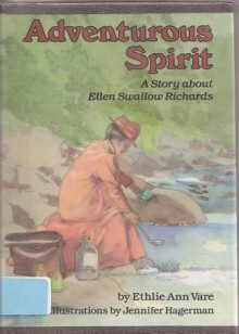 Adventurous Spirit: A Story about Ellen Swallow Richards - Ethlie Ann Vare