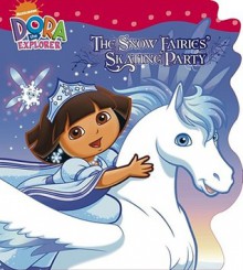 Snow Fairies Skating Party (Dora The Explorer) - Irene Kilpatrick