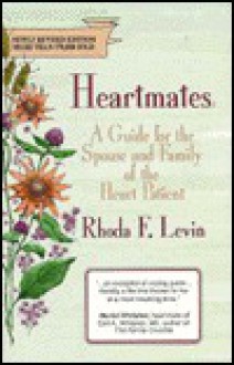 Heartmates: A Guide for the Spouse and Family of the Heart Patient - Rhoda F. Levin