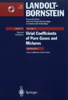 Virial Coefficients Of Pure Gases (Landolt Bornstein Numerical Data & Functional Relationships In Science & Technology: Group 4 Physical Chemistry) - Michael Frenkel