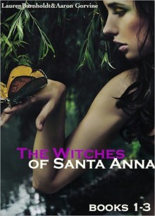 The Witches of Santa Anna - Lauren Barnholdt, Aaron Gorvine