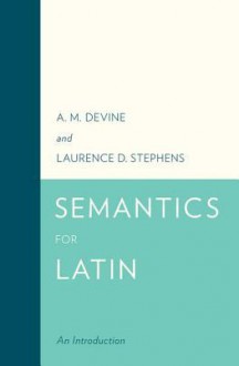 Semantics for Latin: An Introduction - A.M. Devine