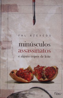 Minúsculos assassinatos e alguns copos de leite - Fal Azevedo