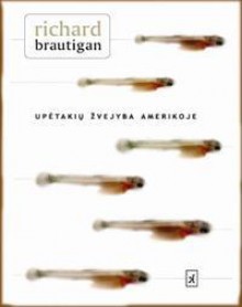 Upėtakių žvejyba Amerikoje - Richard Brautigan, Saulius Repečka