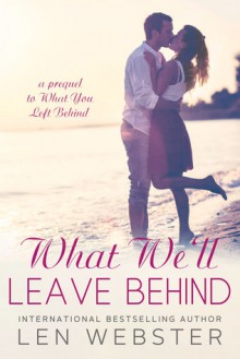 What We'll Leave Behind - Len Webster