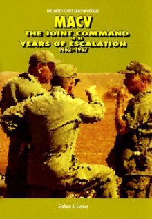 MACV: The Joint Command in the Years of Escalation 1962-1967 - Graham A. Cosmas