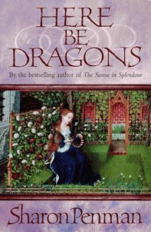 Here Be Dragons - Sharon Kay Penman