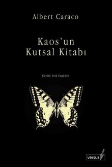 Kaos'un Kutsal Kitabı - Albert Caraco, Işık Ergüden