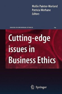 Cutting Edge Issues In Business Ethics: Continental Challenges To Tradition And Practice - Mollie Painter-Morland, Patricia Hogue Werhane