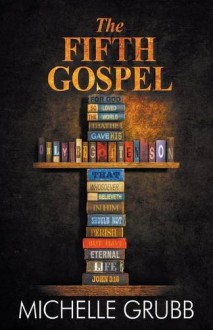 The Fifth Gospel - Michelle Grubb