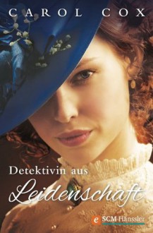 Detektivin aus Leidenschaft (German Edition) - Carol Cox