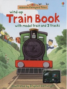 Wind-Up Train Book [With Model Train & 3 Tracks] (Board Books) - Heather Amery, Gillian Doherty, Stephen Cartwright