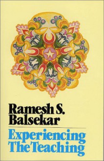 Experiencing the Teaching - Ramesh S. Balsekar