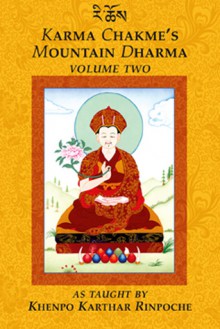 Karma Chakme's Mountain Dharma: Volume Two - Khenpo Karthar Rinpoche