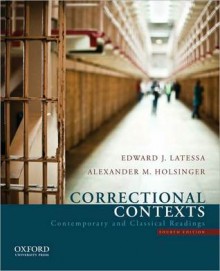 Correctional Contexts: Contemporary and Classical Readings - Edward J. Latessa, Alexander M. Holsinger