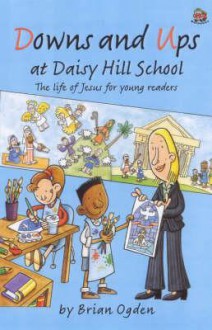 Downs and Ups at Daisy Hill School: The Life of Je - Brian Ogden