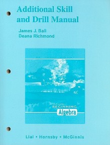 Additional Skill and Drill Manual for Beginning Algebra - Deana Richmond, James J. Ball, Margaret L. Lial