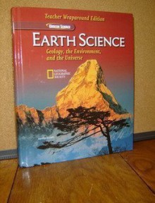 Earth Science: Geology, the Environment, and the Universe, Teacher Wraparound Edition - Frances Scelsi Hess