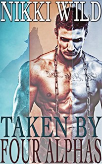 Taken By Four Alphas (BBW Biker Werewolf Shifter FMMMM Menage Steamy Romance) - Nikki Wild