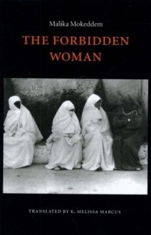 The Forbidden Woman (European Women Writers) - Malika Mokeddem, Karen Melissa Marcus