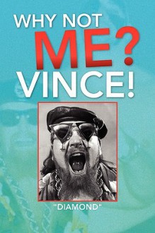 Why Not Me? Vince! - Diamond