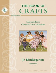 The Book of Crafts: Memoria Press Classical Core Curriculum: Jr. Kindergarten - Tara Luse, Jesse Wilcox Smith