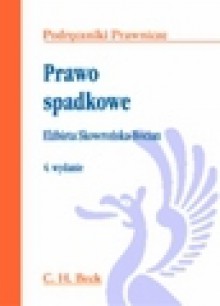 Prawo spadkowe - Elżbieta. Skowrońska-Bocian, Hanna Witczak, Agnieszka Kawałko, Kaltenbek Skarbek Liliana, Waldemar Żurek, Liliana Kaltenbek-Skarbek