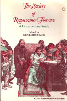 The Society of Renaissance Florence: A Documentary Study - Gene A. Brucker