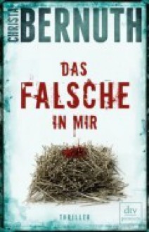 Das Falsche in mir - Christa Bernuth