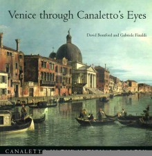 Venice through Canaletto's Eyes - David Bomford, Gabriele Finaldi