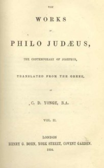 The Works of Philo Judaeus (Christian Classics) - Charles Duke Yonge