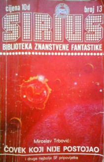 Sirius - Biblioteka znanstvene fantastike broj 13 - Frank Herbert, Isaac Asimov, Janko Paravić, Goran Pavelić, Clifford D. Simak, Murray Leinster, Borivoj Jurković, Želimir Koščević, Nikola Popović, Ivan Paprika, Krsto A. Mažuranić, Vojko Kraljeta, Krunoslav Poljak, Roman Podolny, Роман Подольный, Miroslav Trbović