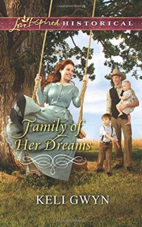 Family of Her Dreams (Love Inspired Historical) by Keli Gwyn (2015-06-02) - Keli Gwyn