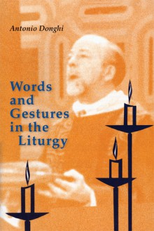 Words and Gestures in the Liturgy - Antonio Donghi, William McDonough, Dominic Serra