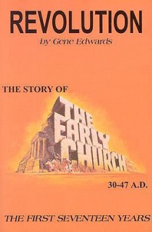 Revolution: The Story of the Early Church - Gene Edwards