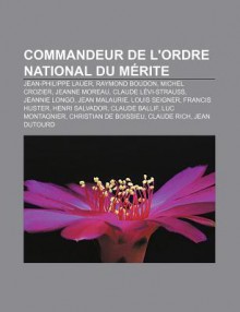 Commandeur de L'Ordre National Du M Rite: Jean-Philippe Lauer, Raymond Boudon, Michel Crozier, Jeanne Moreau, Claude L VI-Strauss - Source Wikipedia