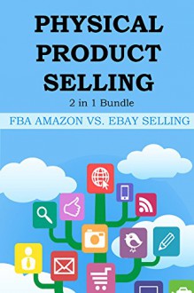 PHYSICAL PRODUCT SELLING - 2016 (2 in 1): FBA AMAZON VS. EBAY SELLING BUNDLE - Red Mikhail, Alex S