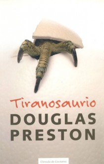 Tiranosaurio - Douglas Preston, Jofre Homedes