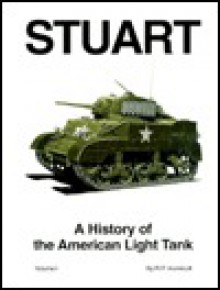 Stuart: A History of the American Light Tank, Volume 1 - R.P. Hunnicutt