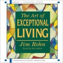 The Art of Exceptional Living - Unabridged (6 CD Set) - Jim Rohn