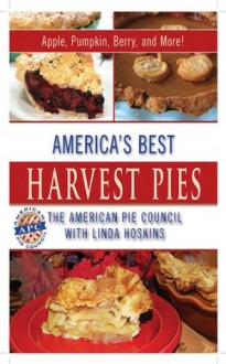 America's Best Harvest Pies: Apple, Pumpkin, Berry, and More - Linda Hoskins