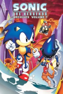 Sonic The Hedgehog Archives, Vol. 7 - Mike Gallagher, Angelo DeCesare, Ken Penders, Patrick Spaziante, Harvey Mercadoocasio, Dave Manak, Jon D'Agostino, Art Mawhinney, Rich Koslowski