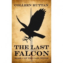 The Last Falcon (Cael Stone, #1) - Colleen Ruttan