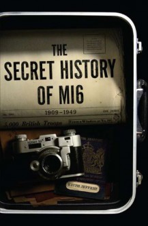 The Secret History of MI6 - Keith Jeffery