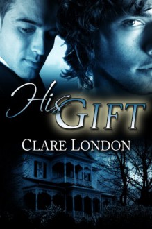 His Gift - Clare London