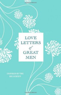 Love Letters of Great Men - 