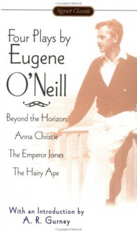 Four Plays: Anna Christie / The Hairy Ape / The Emperor Jones / Beyond the Horizon - Eugene O'Neill, A.R. Gurney