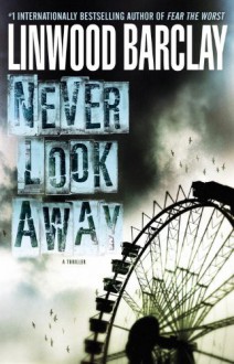 Never Look Away - Linwood Barclay