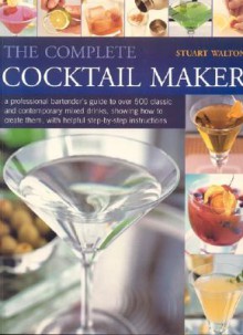 The Complete Cocktail Maker - Stuart Walton