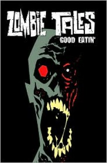 Zombie Tales Vol 3: Good Eatin' - William Messner-Loebs, Monte Cook, Kim Krizan